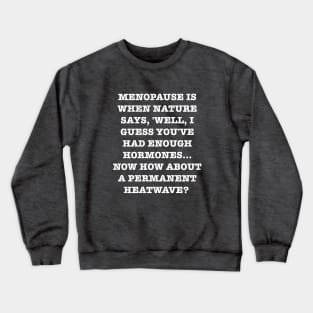 Menopause; eternal heatwave. Crewneck Sweatshirt